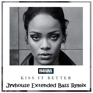Rihanna - Kiss It Better (Jyvhouse Extended Bass Remix)