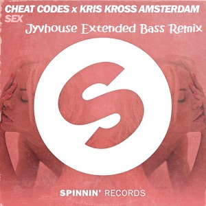 Cheat Codes ft Kris Kross Amsterdam Sex (Jyvhouse Extended Bass Remix)