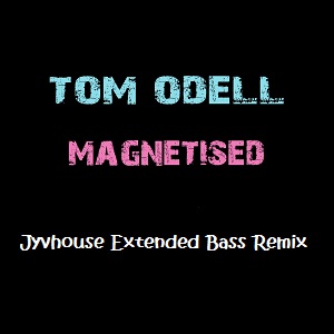 Tom Odell - Magnetised (Jyvhouse Extended Bass Remix)