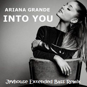 Ariana Grande - Into You (Jyvhouse Extended Bass Remix)