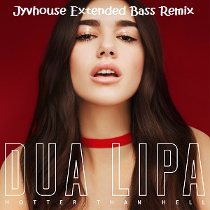 Dua Lipa - Hotter Than Hell (Jyvhouse Extended Bass Remix)