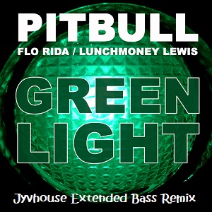 Pitbull ft Flo Rida - Greenlight (Jyvhouse Extended Bass Remix)