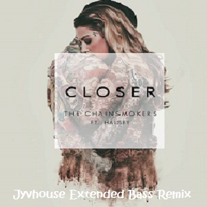 The Chainsmokers ft Halsey - Closer (Jyvhouse Extended Bass Remix)