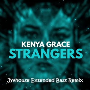 Stream KENYA GRACE - STRANGERS (DNB REMIX) by SNSTR